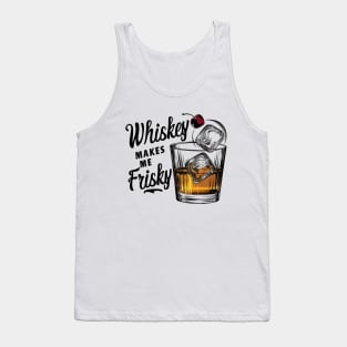 Whiskey Makes Me Frisky | Whiskey Glass with Ice Cubes Tank Top